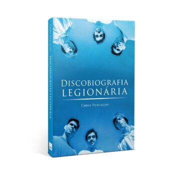 Ler é Bom, Vai! Discobiografia Legionária, de Chris Fuscaldo Ler é Bom, Vai! Discobiografia Legionária, de Chris Fuscaldo